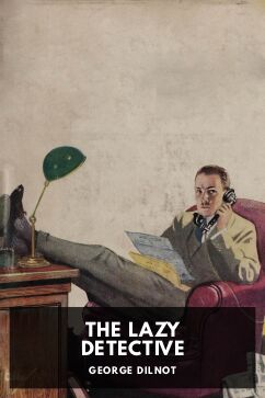 The Lazy Detective, by George Dilnot