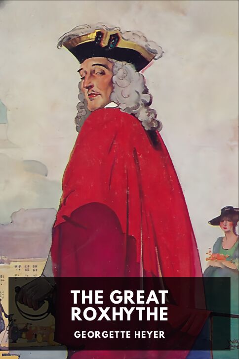 The cover for the Standard Ebooks edition of The Great Roxhythe, by Georgette Heyer