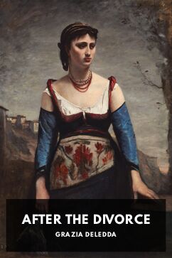 After the Divorce, by Grazia Deledda. Translated by Maria Hornor Lansdale