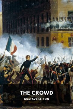 The Crowd, by Gustave Le Bon. Translated by T. Fisher Unwin Ltd.