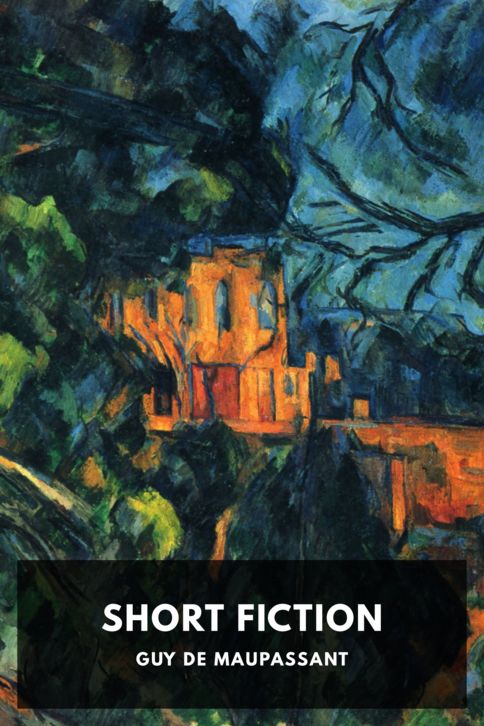 The cover for the Standard Ebooks edition of Short Fiction, by Guy de Maupassant. Translated by Ernest Boyd, Storm Jameson, Jeffery E. Jeffery, Lafcadio Hearn, M. Walter Dunne, Henry C. Olinger, Albert M. Cohn-McMaster, Dora Knowlton Ranous, Bigelow, Brown & Co., Inc., and Francis Steegmuller