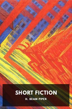 Short Fiction, by H. Beam Piper. With John J. McGuire