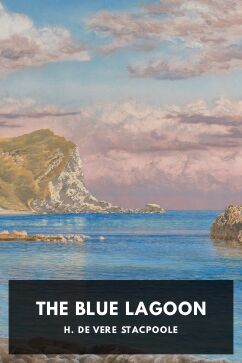 The Blue Lagoon, by H. de Vere Stacpoole