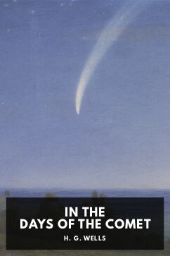 In the Days of the Comet, by H. G. Wells