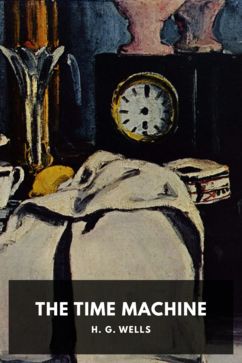 The Time Machine, by H. G. Wells
