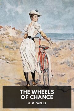 The Wheels of Chance, by H. G. Wells