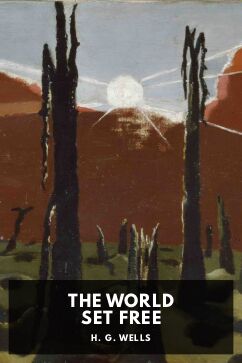 The World Set Free, by H. G. Wells