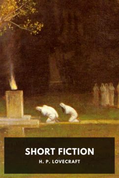 Short Fiction, by H. P. Lovecraft