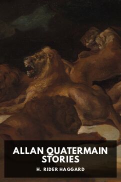 Allan Quatermain Stories, by H. Rider Haggard