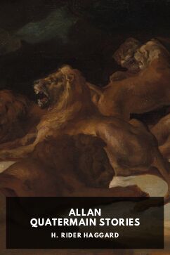 Allan Quatermain Stories, by H. Rider Haggard