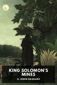 King Solomon’s Mines, by H. Rider Haggard