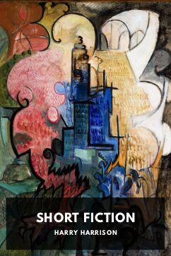 Short Fiction, by Harry Harrison