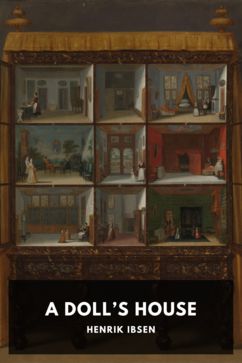 A Doll’s House, by Henrik Ibsen. Translated by R. Farquharson Sharp