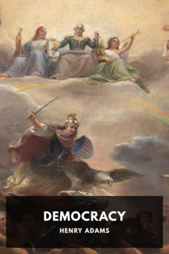 Democracy, by Henry Adams