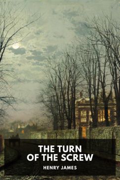 The Turn of the Screw, by Henry James
