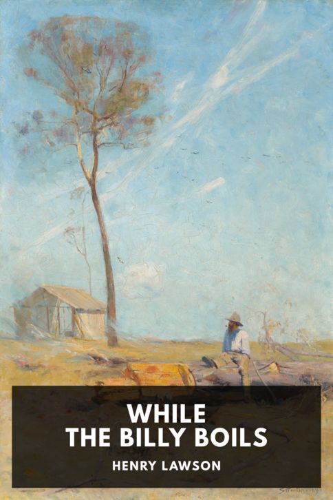 The cover for the Standard Ebooks edition of While the Billy Boils, by Henry Lawson