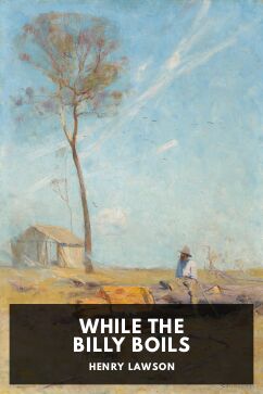 While the Billy Boils, by Henry Lawson