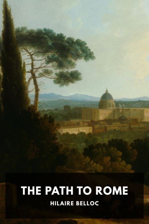 The cover for the Standard Ebooks edition of The Path to Rome, by Hilaire Belloc