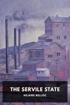 The Servile State, by Hilaire Belloc