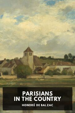 Parisians in the Country, by Honoré de Balzac. Translated by Ellen Marriage