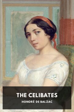 The Celibates, by Honoré de Balzac. Translated by Clara Bell