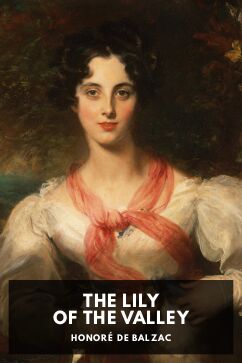 The Lily of the Valley, by Honoré de Balzac. Translated by James Waring
