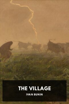 The Village, by Ivan Bunin. Translated by Isabel F. Hapgood
