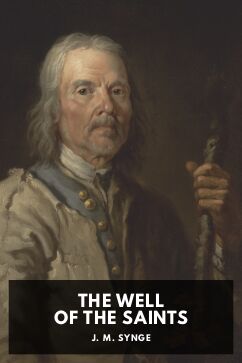 The Well of the Saints, by J. M. Synge
