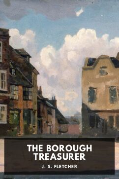 The Borough Treasurer, by J. S. Fletcher