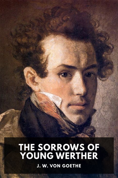 The cover for the Standard Ebooks edition of The Sorrows of Young Werther, by J. W. von Goethe. Translated by R. D. Boylan