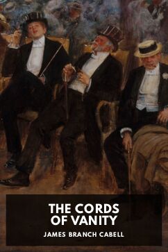 The Cords of Vanity, by James Branch Cabell