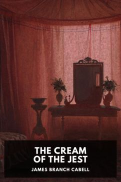 The Cream of the Jest, by James Branch Cabell