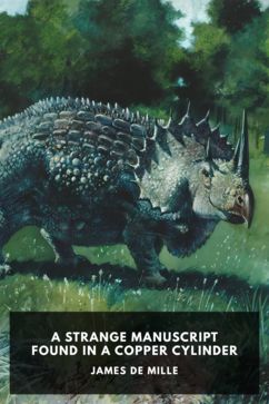 A Strange Manuscript Found in a Copper Cylinder, by James De Mille