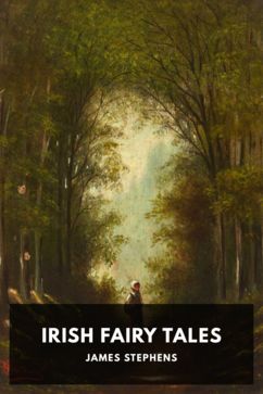 Irish Fairy Tales, by James Stephens