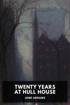 The cover for the Standard Ebooks edition of Twenty Years at Hull House, by Jane Addams