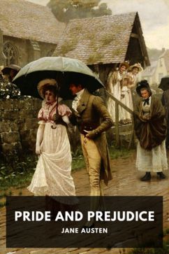 Pride and Prejudice, by Jane Austen