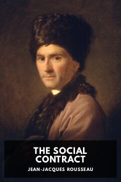 The Social Contract, by Jean-Jacques Rousseau. Translated by G. D. H. Cole