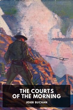 The Courts of the Morning, by John Buchan