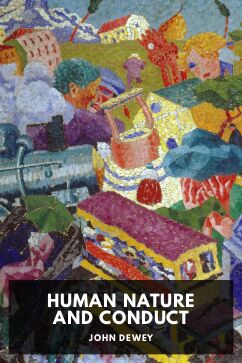 Human Nature and Conduct, by John Dewey