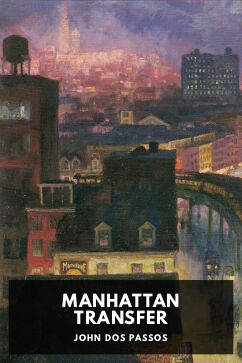 Manhattan Transfer, by John Dos Passos