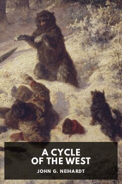 A Cycle of the West, by John G. Neihardt