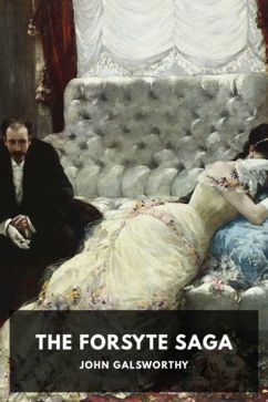 The Forsyte Saga, by John Galsworthy