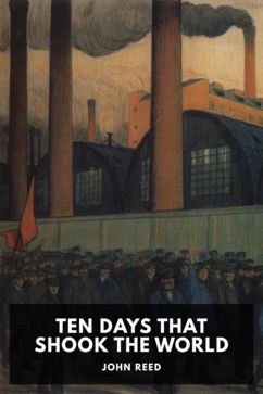 Ten Days That Shook the World, by John Reed