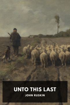 Unto This Last, by John Ruskin