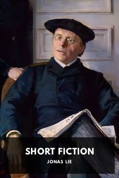 Short Fiction, by Jonas Lie. Translated by Robert Nisbet Bain and Littell’s Living Age
