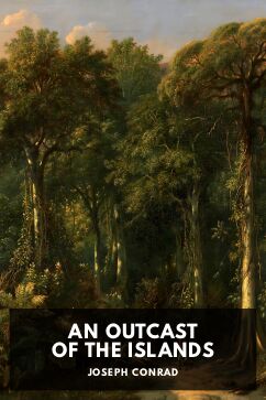 An Outcast of the Islands, by Joseph Conrad