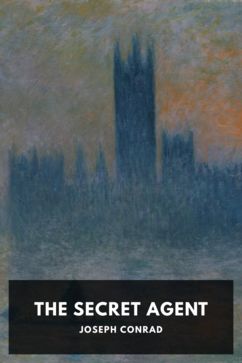 The Secret Agent, by Joseph Conrad