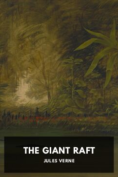 The Giant Raft, by Jules Verne. Translated by W. J. Gordon