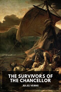 The Survivors of the Chancellor, by Jules Verne. Translated by Ellen Frewer