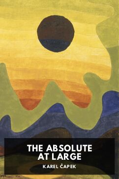 The Absolute at Large, by Karel Čapek. Translated by Šárka B. Hrbková